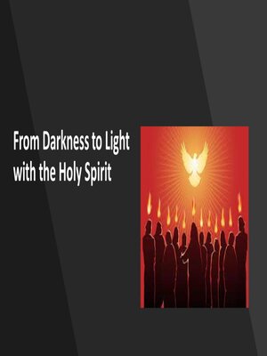 cover image of From Darkness to Light with the Holy Spirit